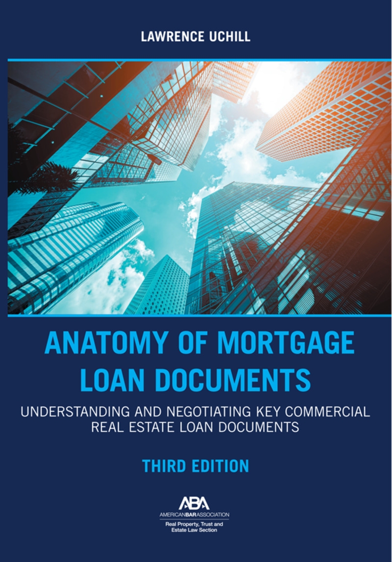 Anatomy of Mortgage Loan Documents: Understanding and Negotiating Key Commercial Real Estate Loan Documents