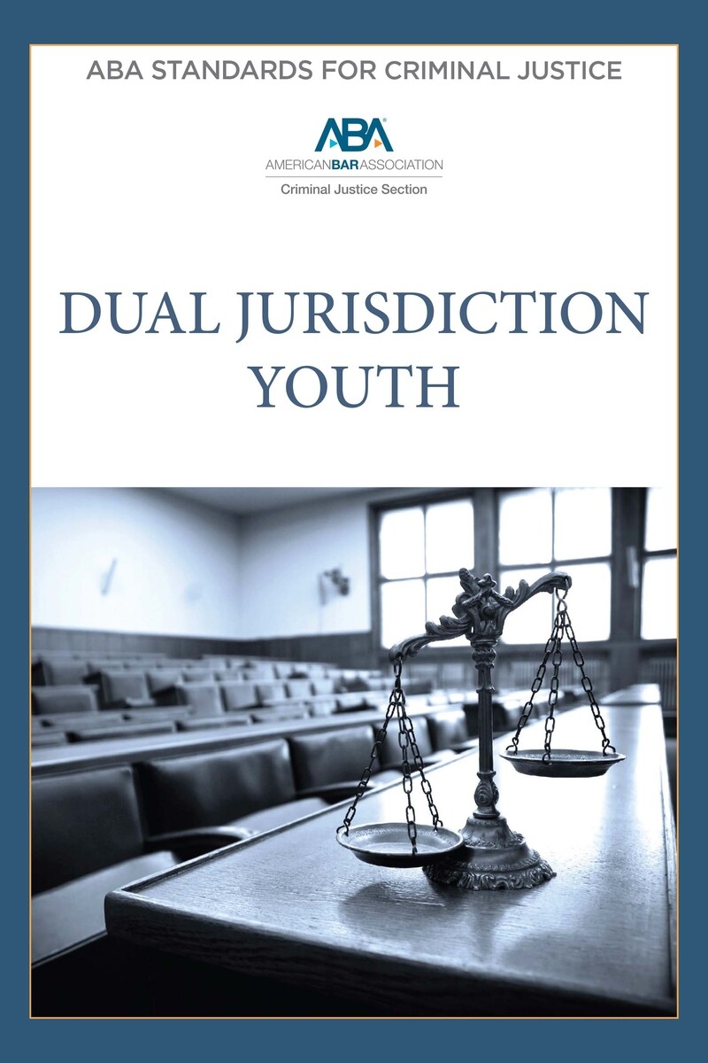 ABA Standards for Criminal Justice Dual Jurisdiction Youth