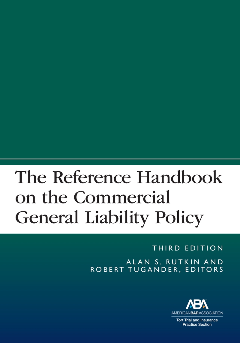 The Reference Handbook on the Commercial General Liability Policy