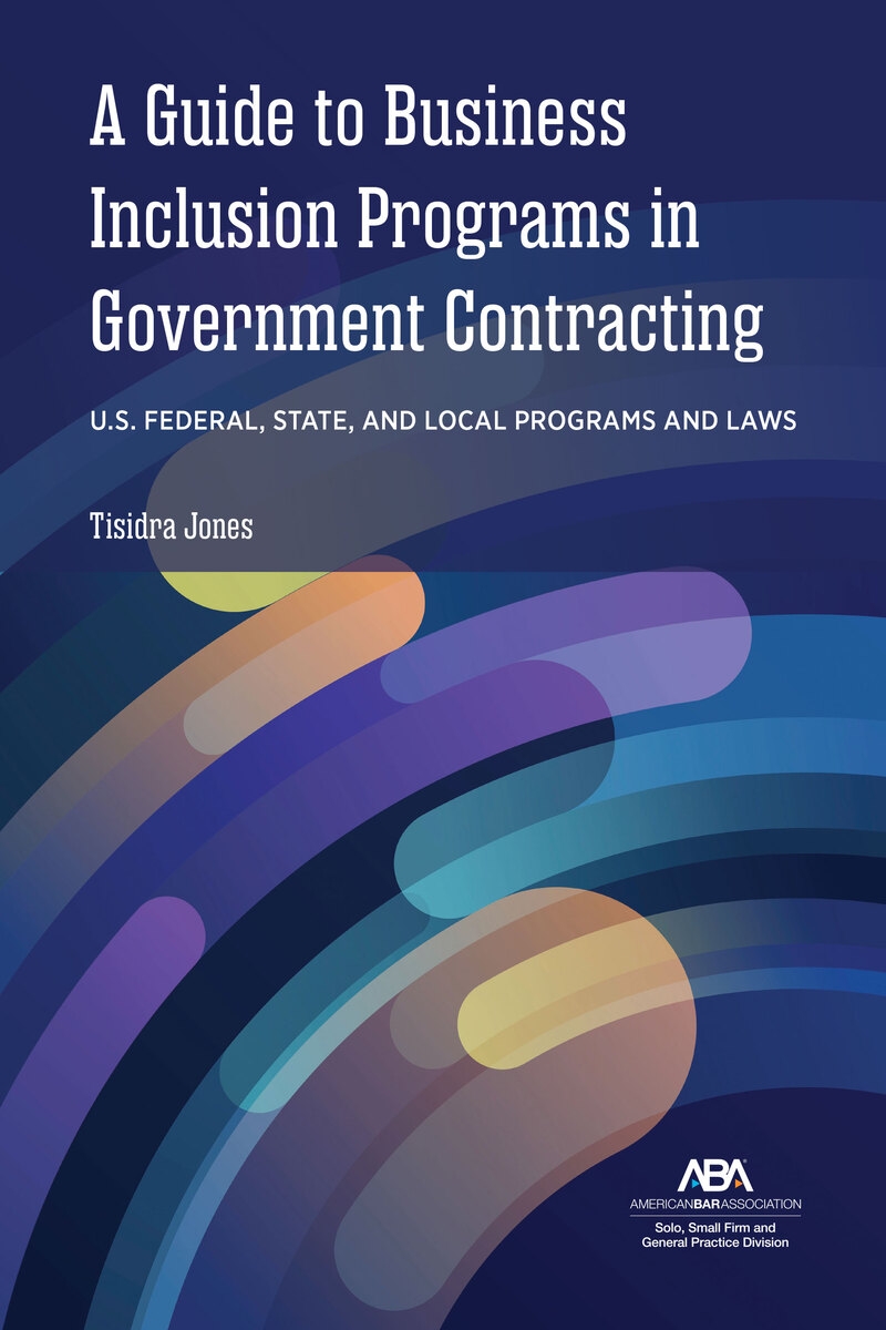 A Guide to Business Inclusion Programs in Government Contracting: U.S. Federal, State, and Local Programs and Laws