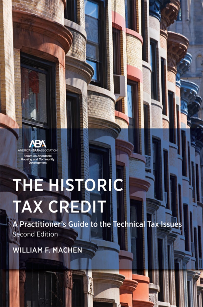 The Historic Tax Credit: A Practitioner's Guide to the Technical Tax Issues