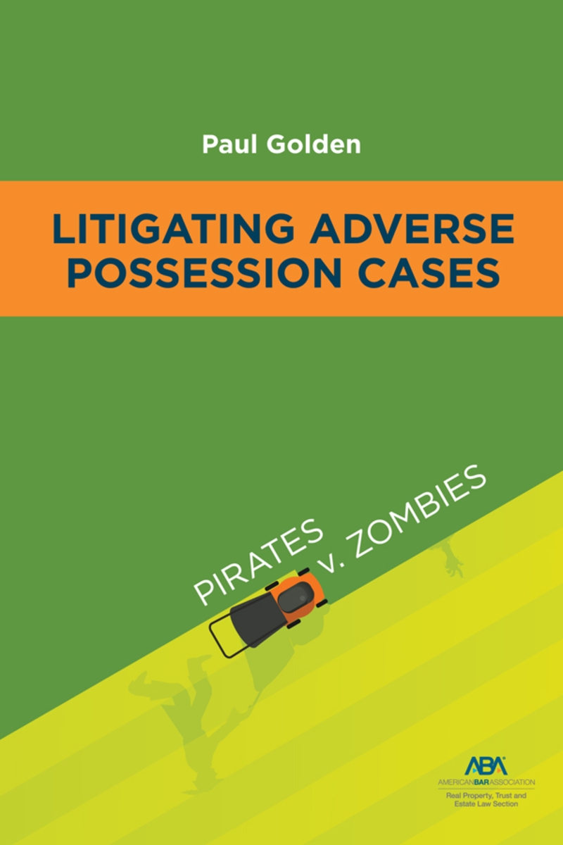 Litigating Adverse Possession Cases: Pirates v. Zombies