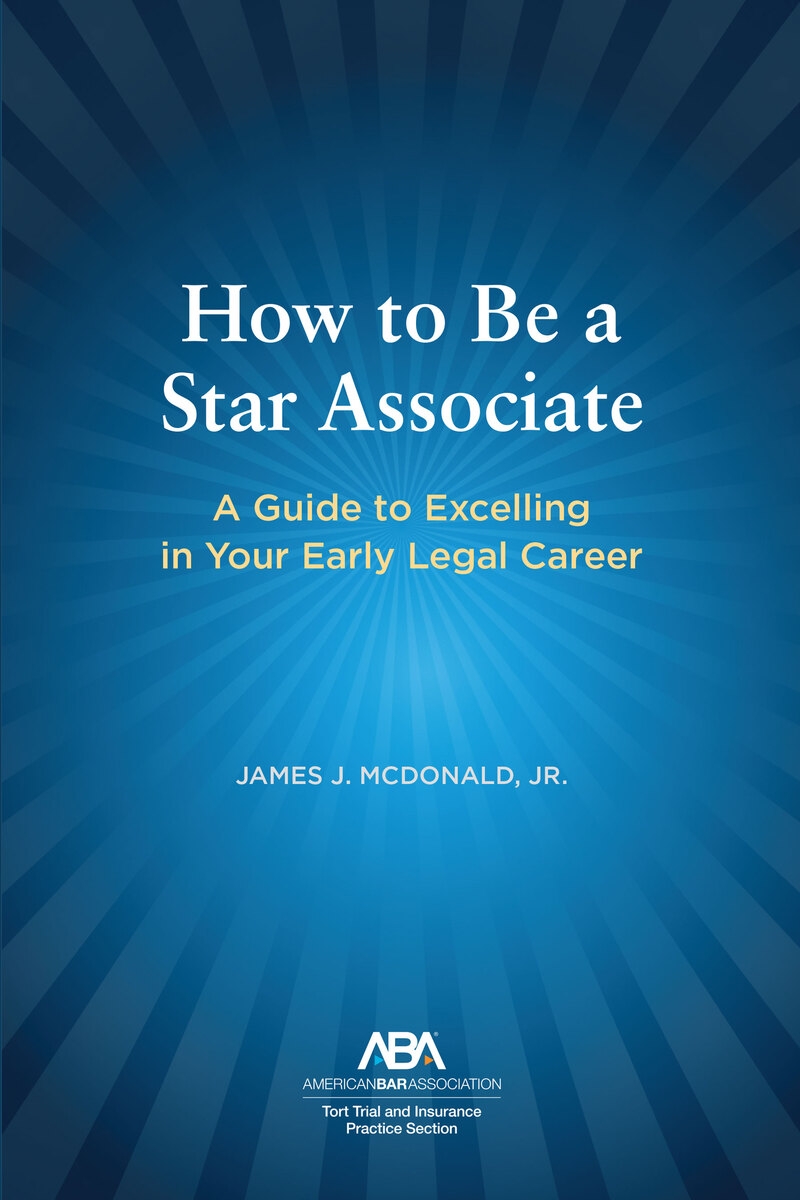 How to Be a Star Associate: A Guide to Excelling in Your Early Legal Career