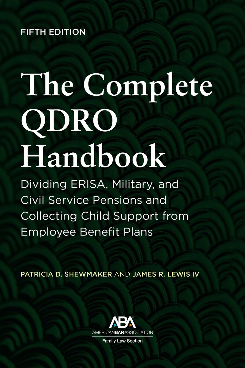The Complete QDRO Handbook: Dividing ERISA, Military, and Civil Service Pensions and Collecting Child Support from Employee Benefit Plans book cover