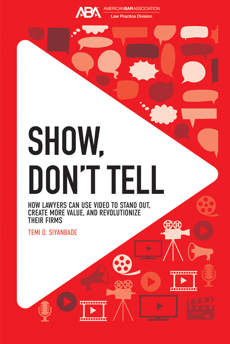 Show, Don't Tell: How Lawyers Can Use Video to Stand Out and Revolutionize Their Firms book cover
 