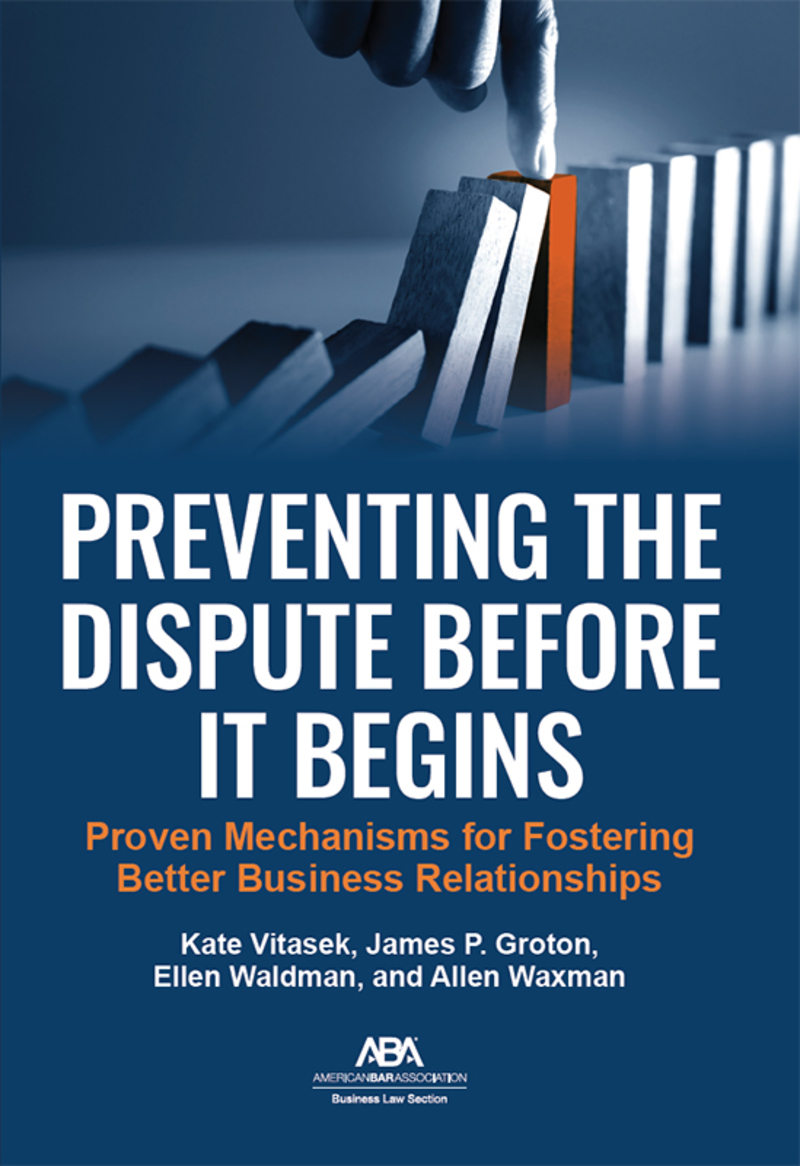 Preventing the Dispute Before It Begins: Proven Mechanisms for Fostering Better Business Relationships book cover
 