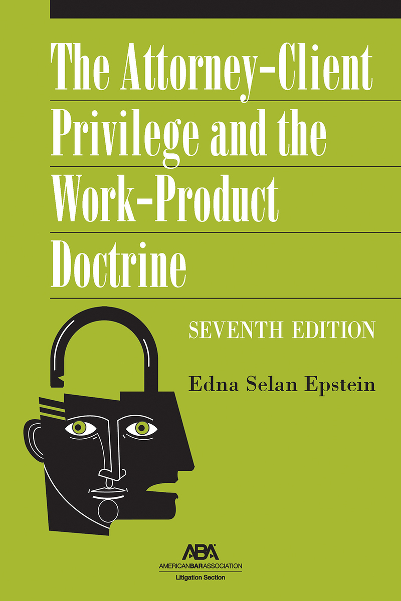 The Attorney-Client Privilege and the Work-Product Doctrine