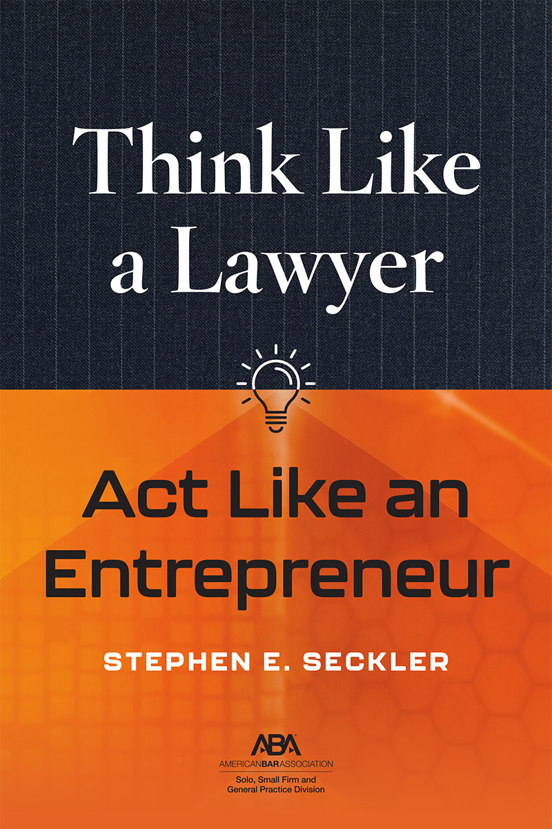 Think Like a Lawyer, Act Like an Entrepreneur