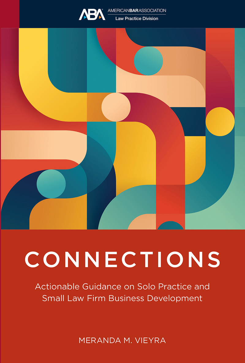 Connections: Actionable Guidance on Solo Practice and Small Law Firm Business Development  book cover