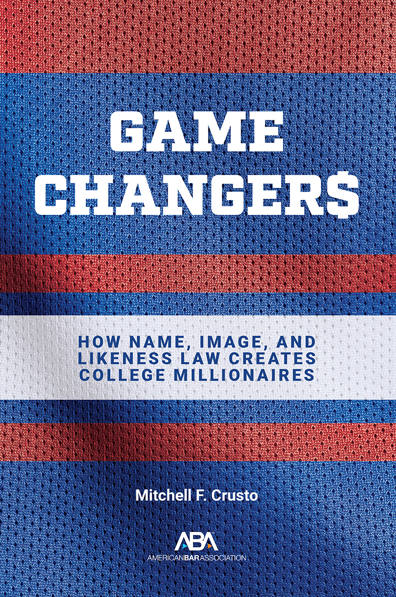 Game Changers: How Name, Image, and Likeness Law Creates College Millionaires book cover