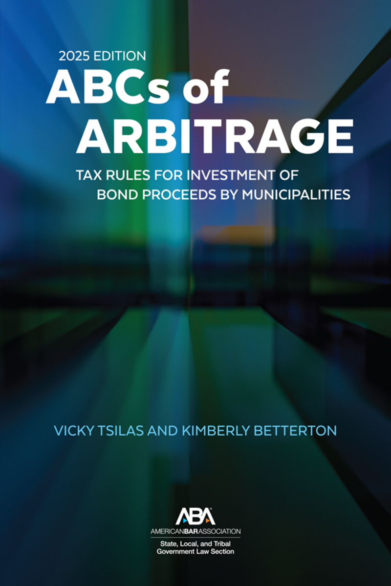 ABCs of Arbitrage: Tax Rules for Investment of Bond Proceeds by Municipalities