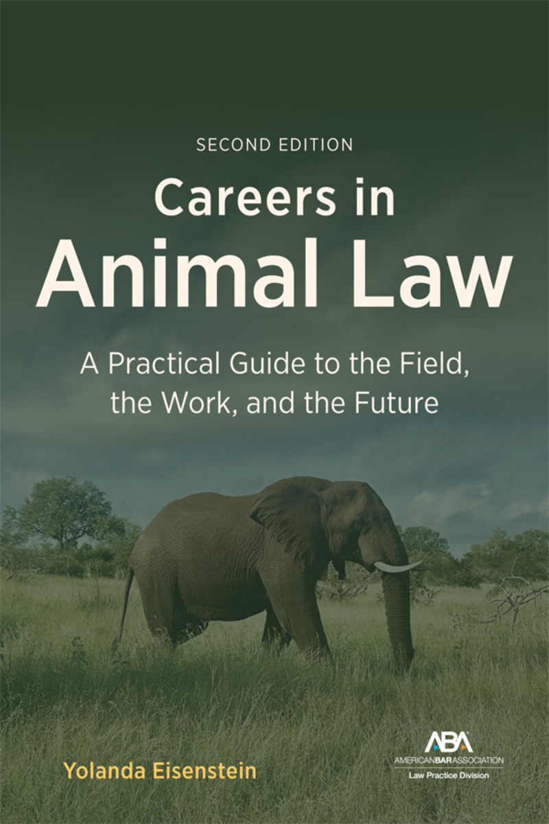 Careers in Animal Law: A Practical Guide to the Field, the Work, and the Future book cover