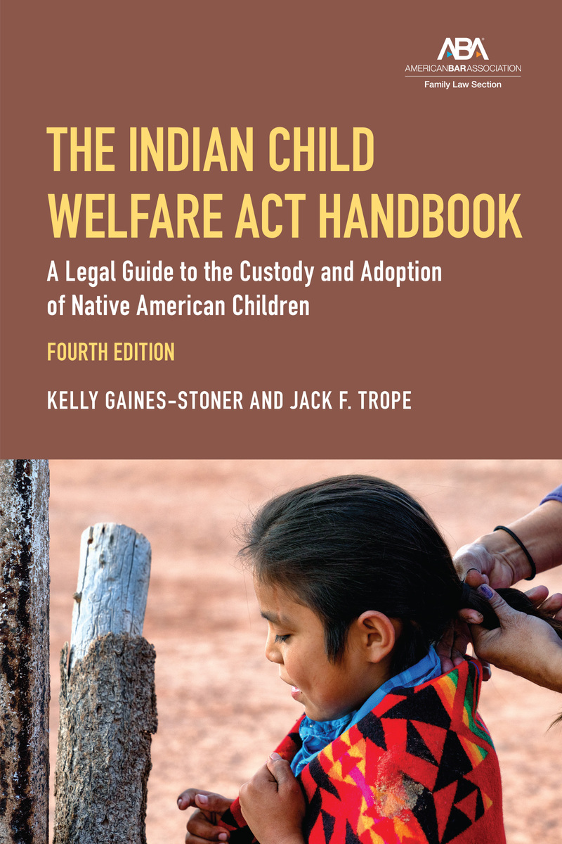 The Indian Child Welfare Act Handbook: A Legal Guide to the Custody and Adoption of Native American Children book cover