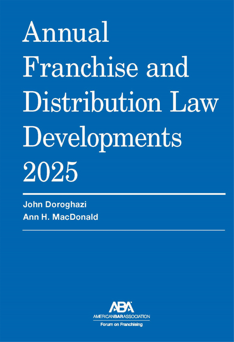 Annual Franchise and Distribution Law Developments