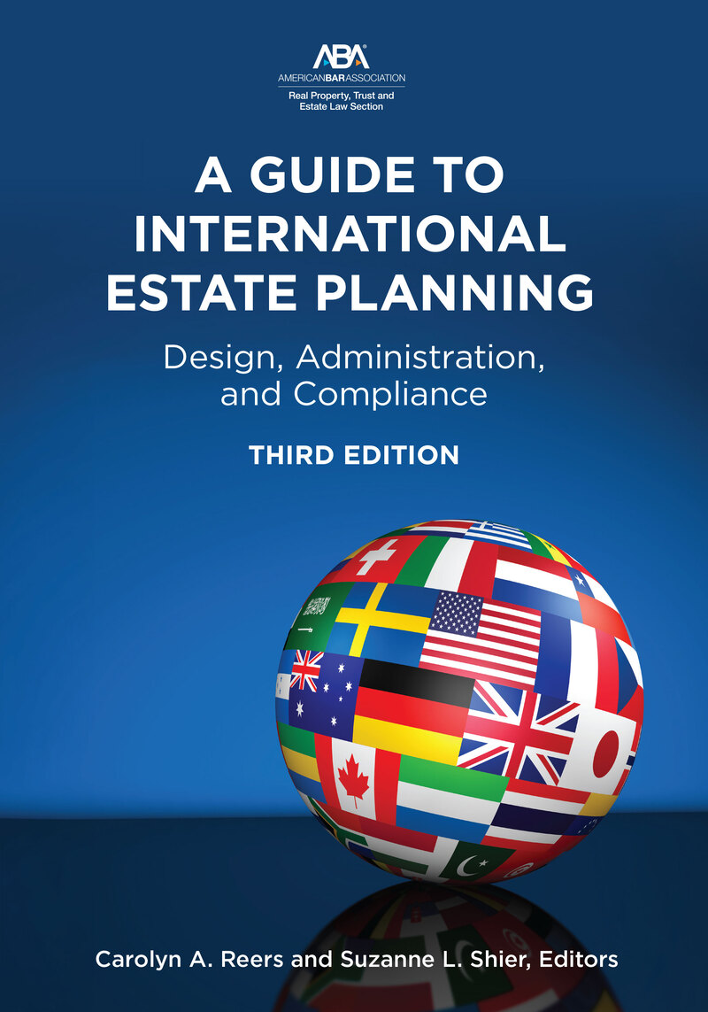 A Guide to International Estate Planning: Design, Administration, and Compliance, Third Edition