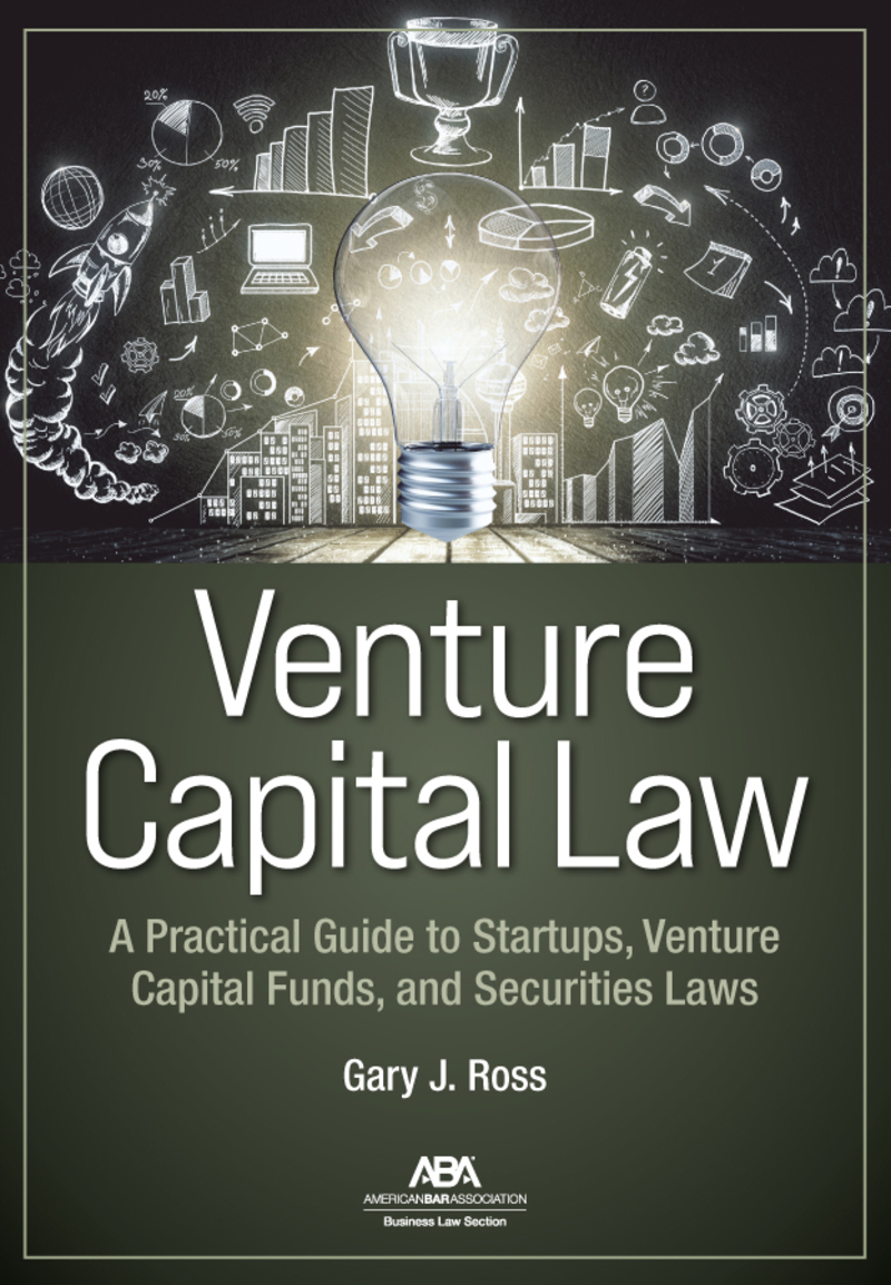 Venture Capital Law: A Practical Guide to Startups, Venture Capital Funds, and Securities Laws