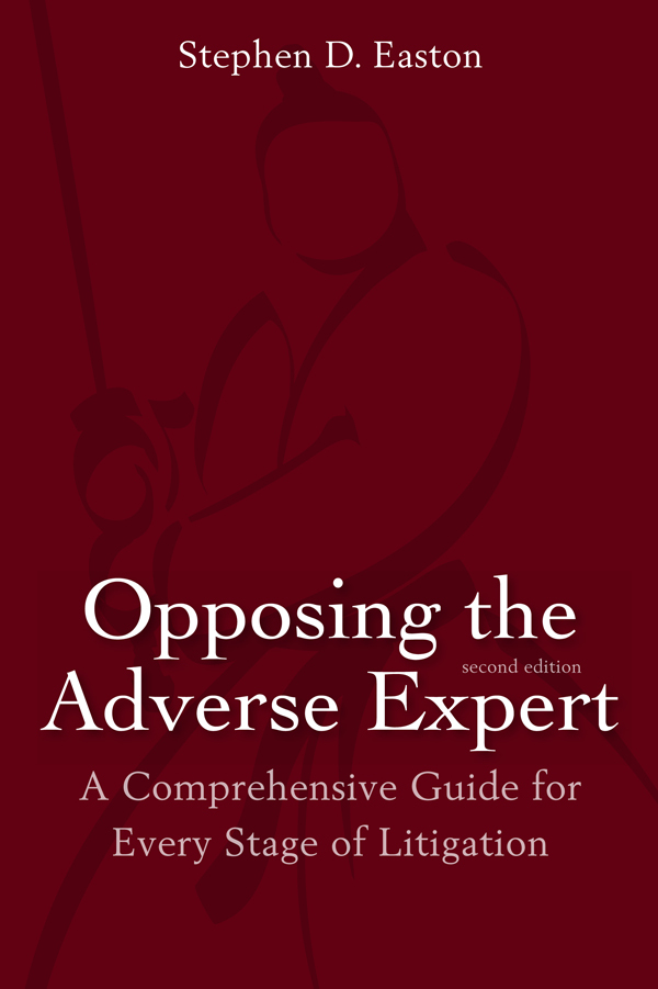 Opposing the Adverse Expert: A Comprehensive Guide for Every Stage of Litigation