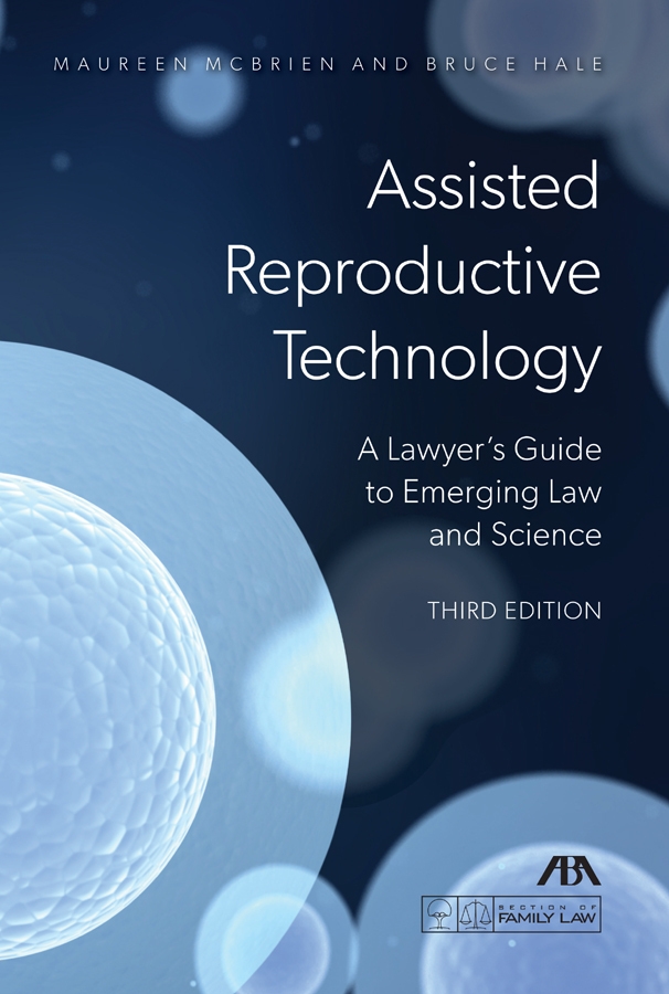 Assisted Reproductive Technology: A Lawyer's Guide to Emerging Law and Science