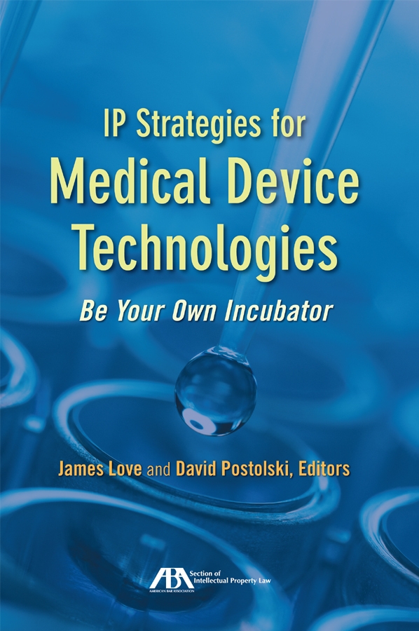 IP Strategies for Medical Device Technologies: Be Your Own Incubator