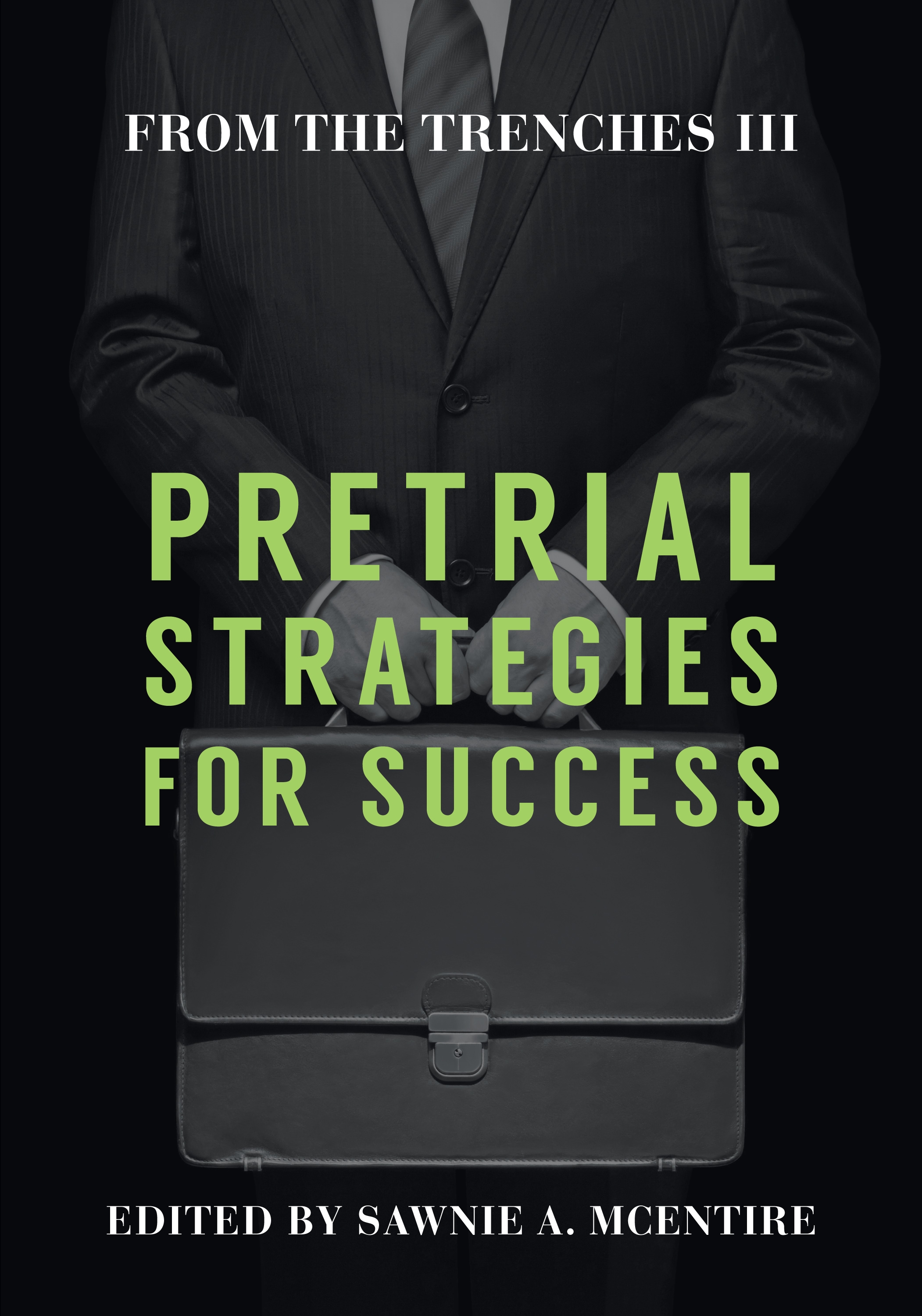 From the Trenches III: Pretrial Strategies for Success