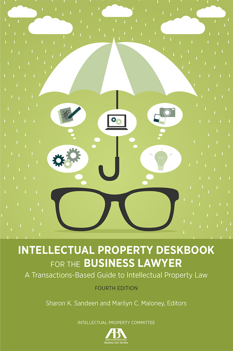 Intellectual Property Deskbook for the Business Lawyer: A Transactions-Based Guide to Intellectual Property Law, Fourth Edition book cover