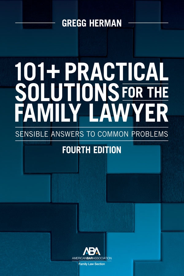 101+ Practical Solutions for the Family Lawyer: Sensible Answers to Common Problems