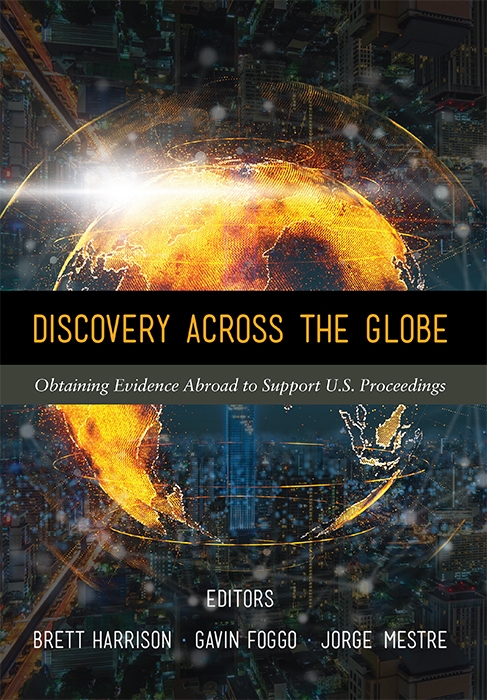 Discovery Across the Globe: Obtaining Evidence Abroad to Support U.S. Proceedings