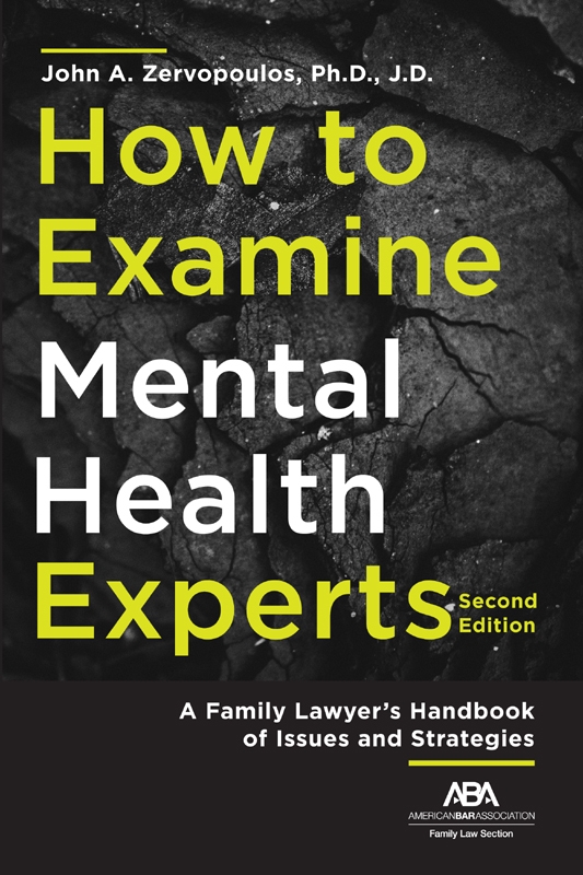 2020 How to Examine Mental Health Experts: A Family Lawyer's Handbook of Issues and Strategies