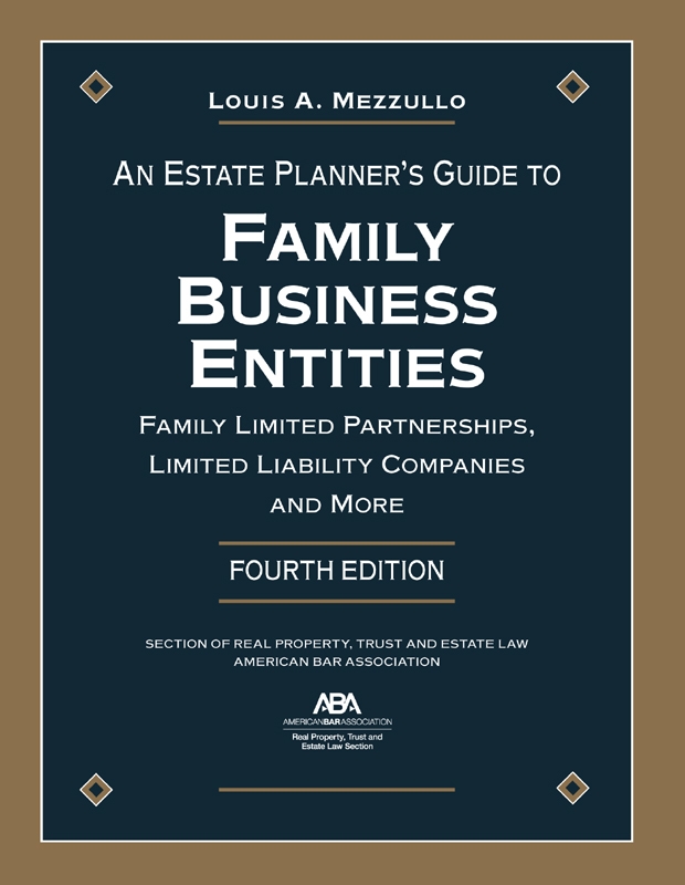 An Estate Planner's Guide to Family Business Entities: Family Limited Partnerships, Limited Liability Companies, and More