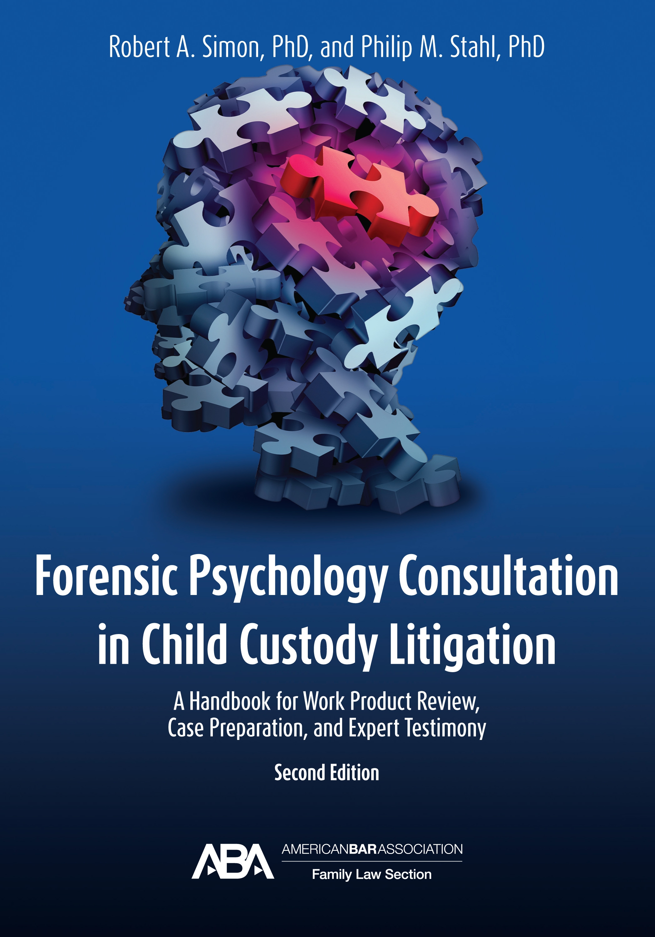 Forensic Psychology Consultation in Child Custody Litigation: A Handbook for Work Product Review, Case Preparation, and Expert Testimony