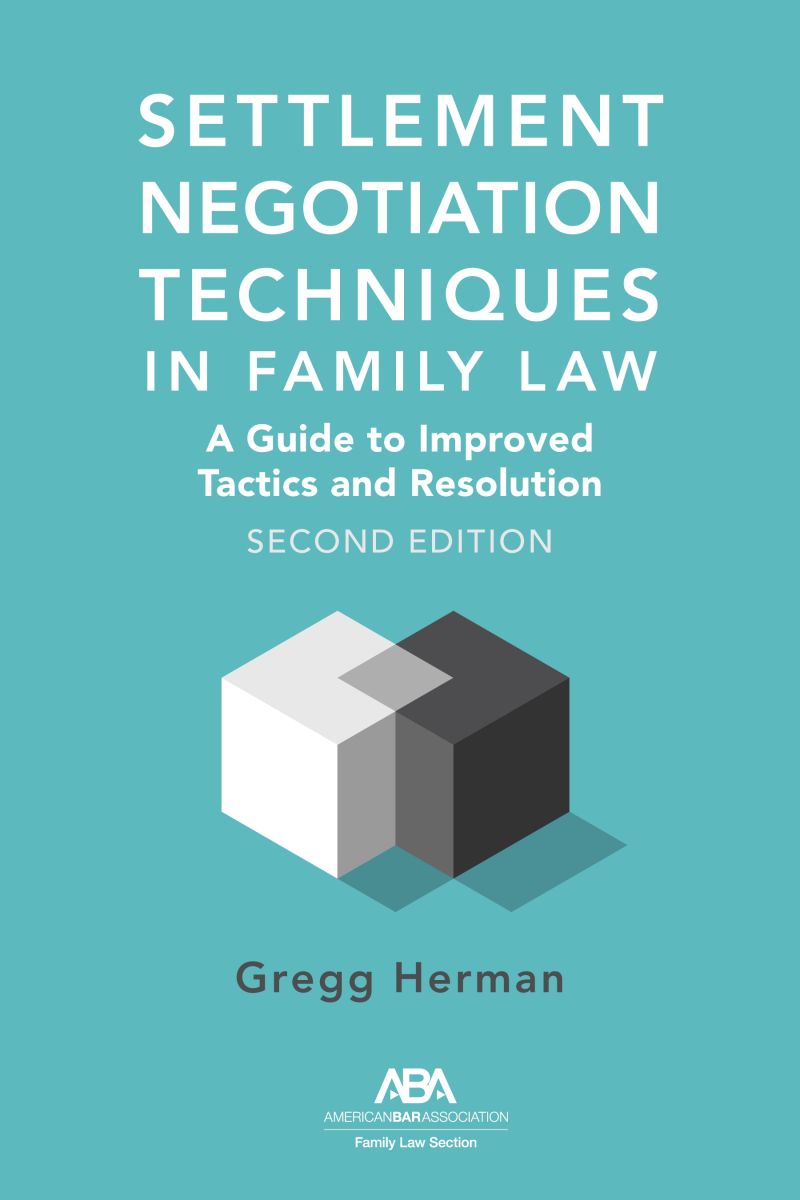 Settlement Negotiation Techniques in Family Law: A Guide to Improved Tactics and Resolution