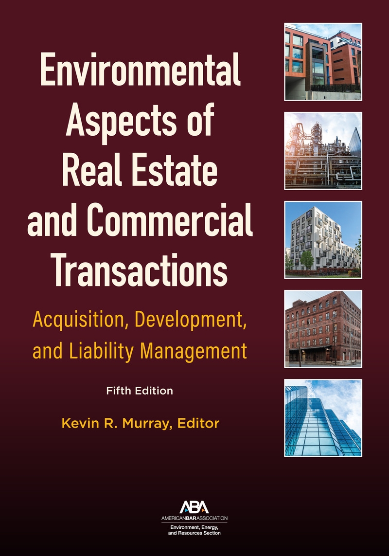 Environmental Aspects of Real Estate and Commercial Transactions: Acquisition, Development, and Liability Management