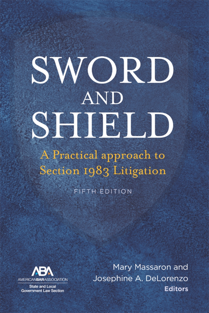 Sword and Shield: A Practical Approach to Section 1983 Litigation