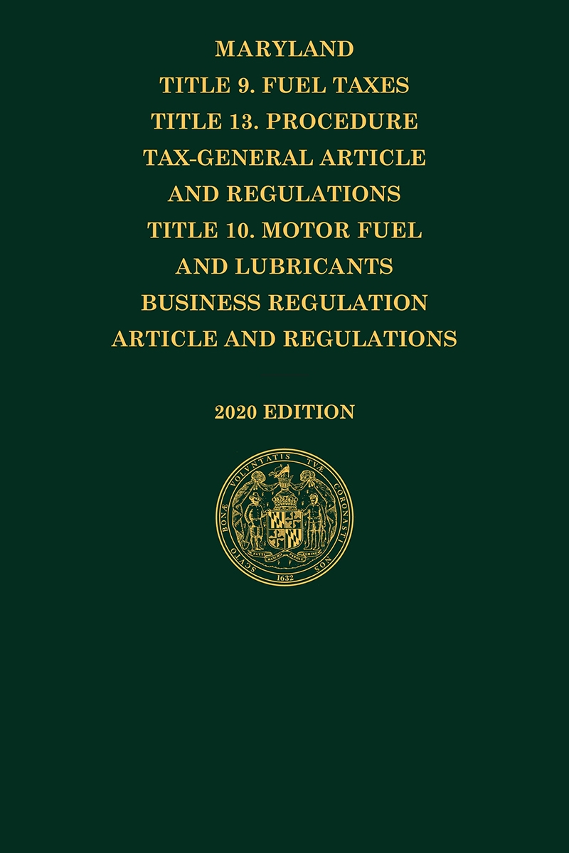 Maryland Title 10 Motor Fuel, Title 9 & Title 13 Tax Gen Laws