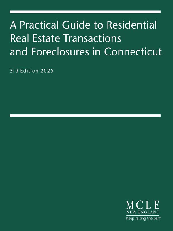 A Practical Guide to Residential Real Estate Transactions and Foreclosures in Connecticut