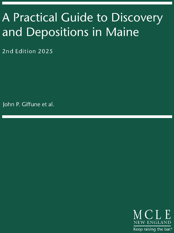 A Practical Guide to Discovery and Depositions in Maine
