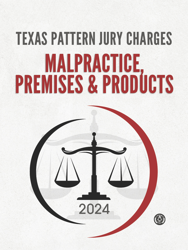 Texas Pattern Jury Charges - Malpractice, Premises & Products book cover