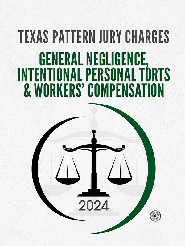 Texas Pattern Jury Charges - General Negligence, Intentional Personal Torts & Workers' Compensation book cover