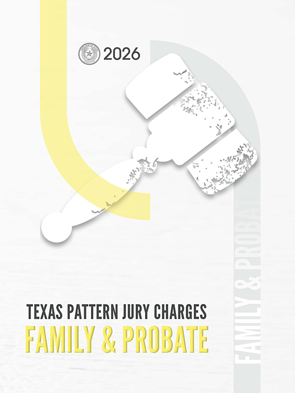 Texas Pattern Jury Charges—Family & Probate book cover