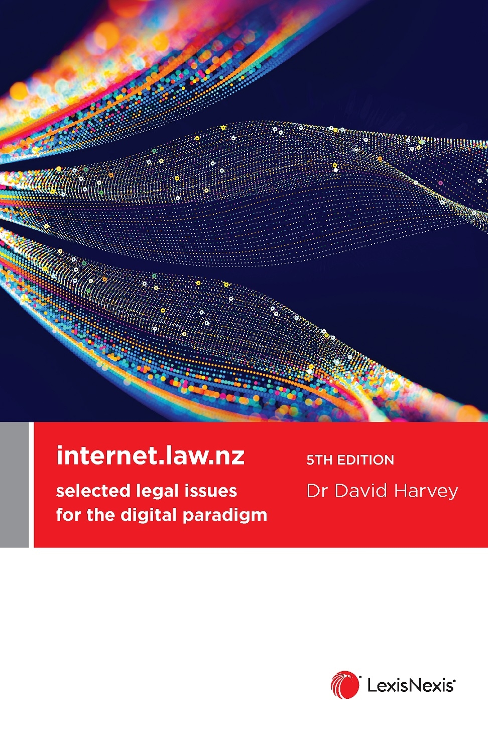 internet.law.nz - selected legal issues for the digital paradigm, 5th edition  