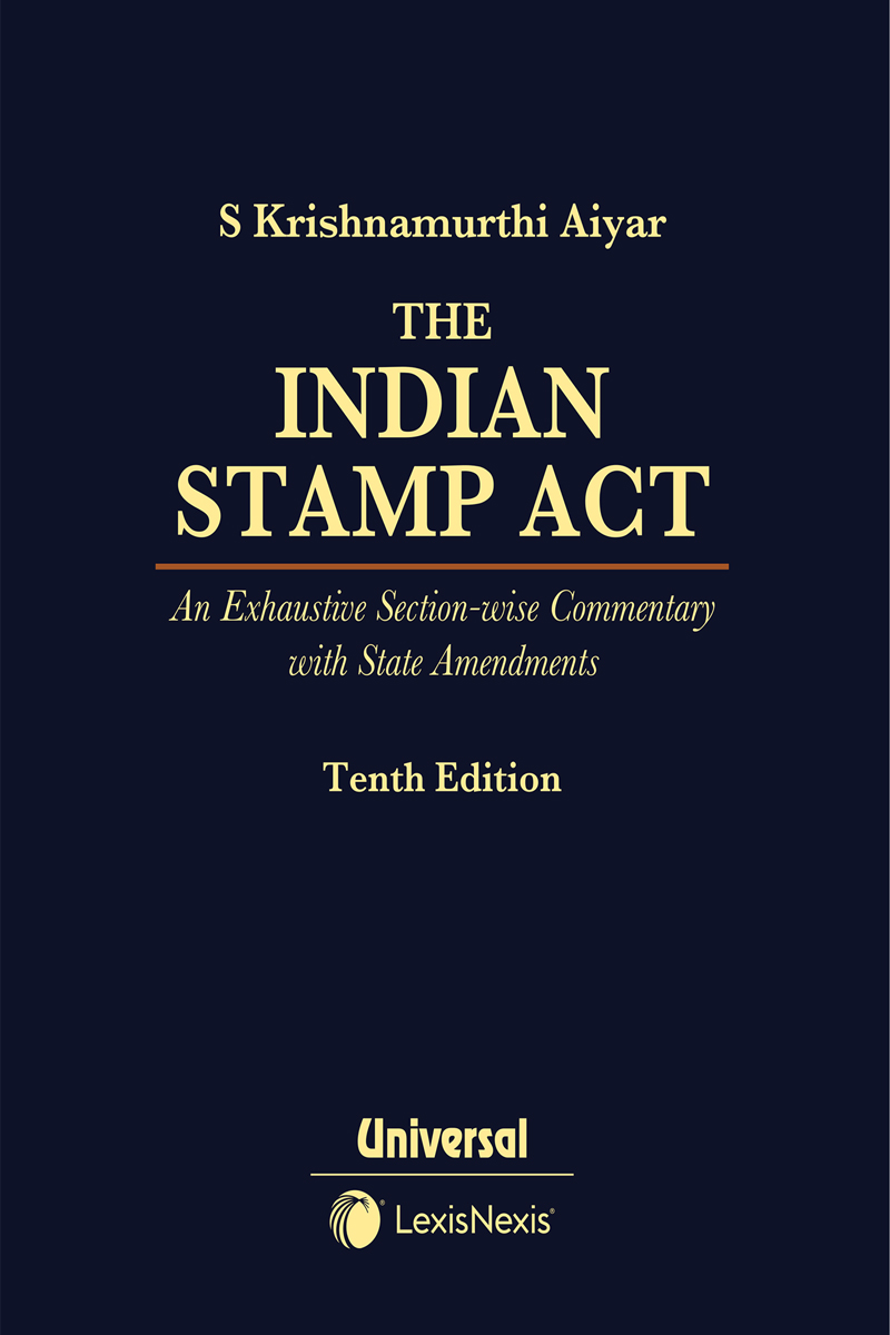 The Indian Stamp Act - An Exhaustive Section-wise Commentary with State Amendments