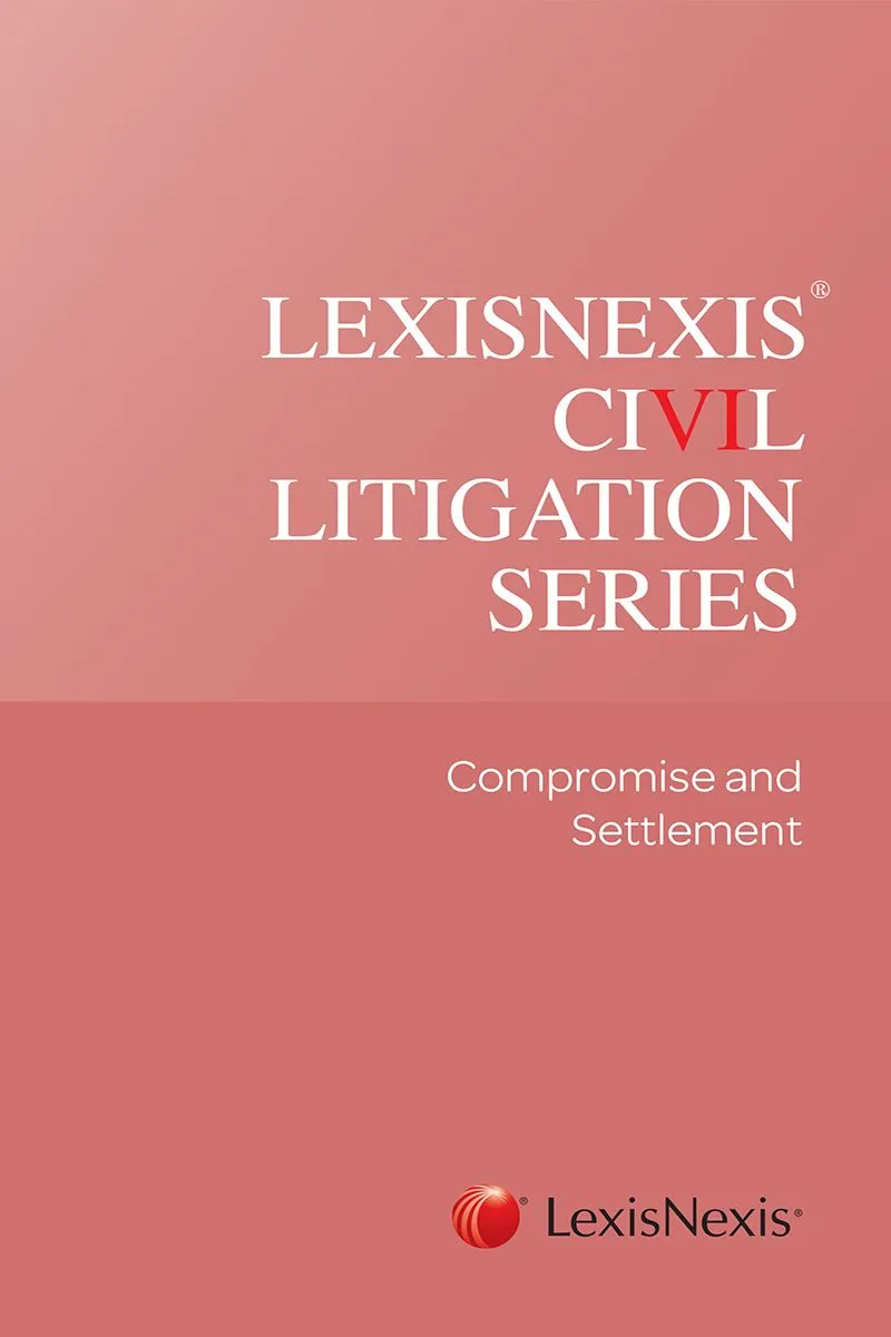 LexisNexis Civil Litigation Series: Compromise and Settlement 