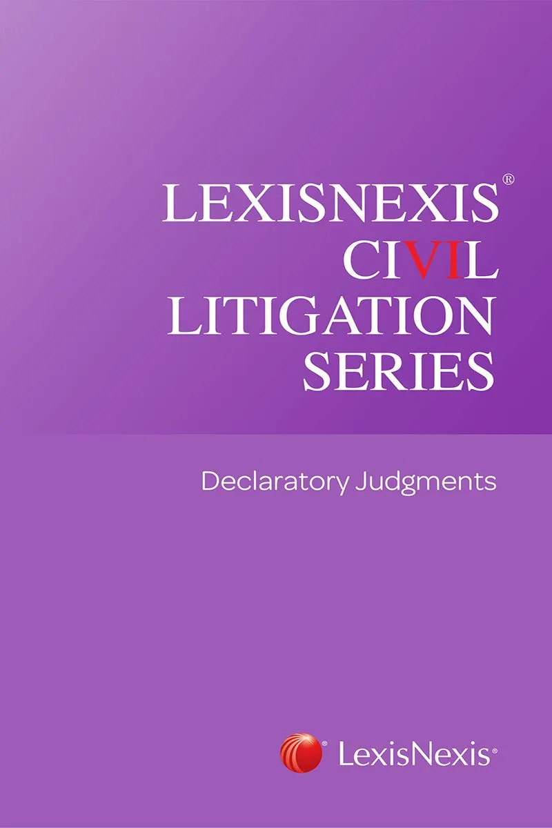 LexisNexis Civil Litigation Series: Declaratory Judgments 