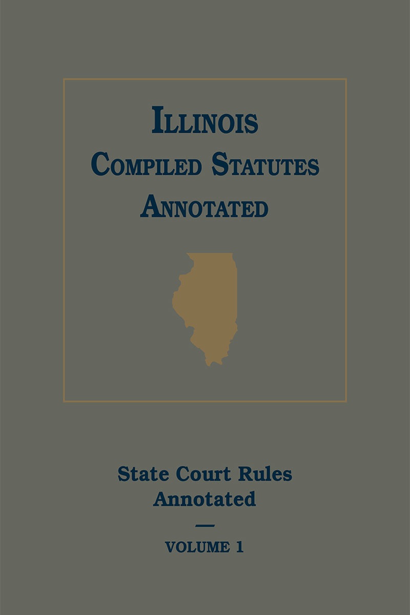 Illinois Compiled Statutes Annotated: State Court Rules Annotated book cover