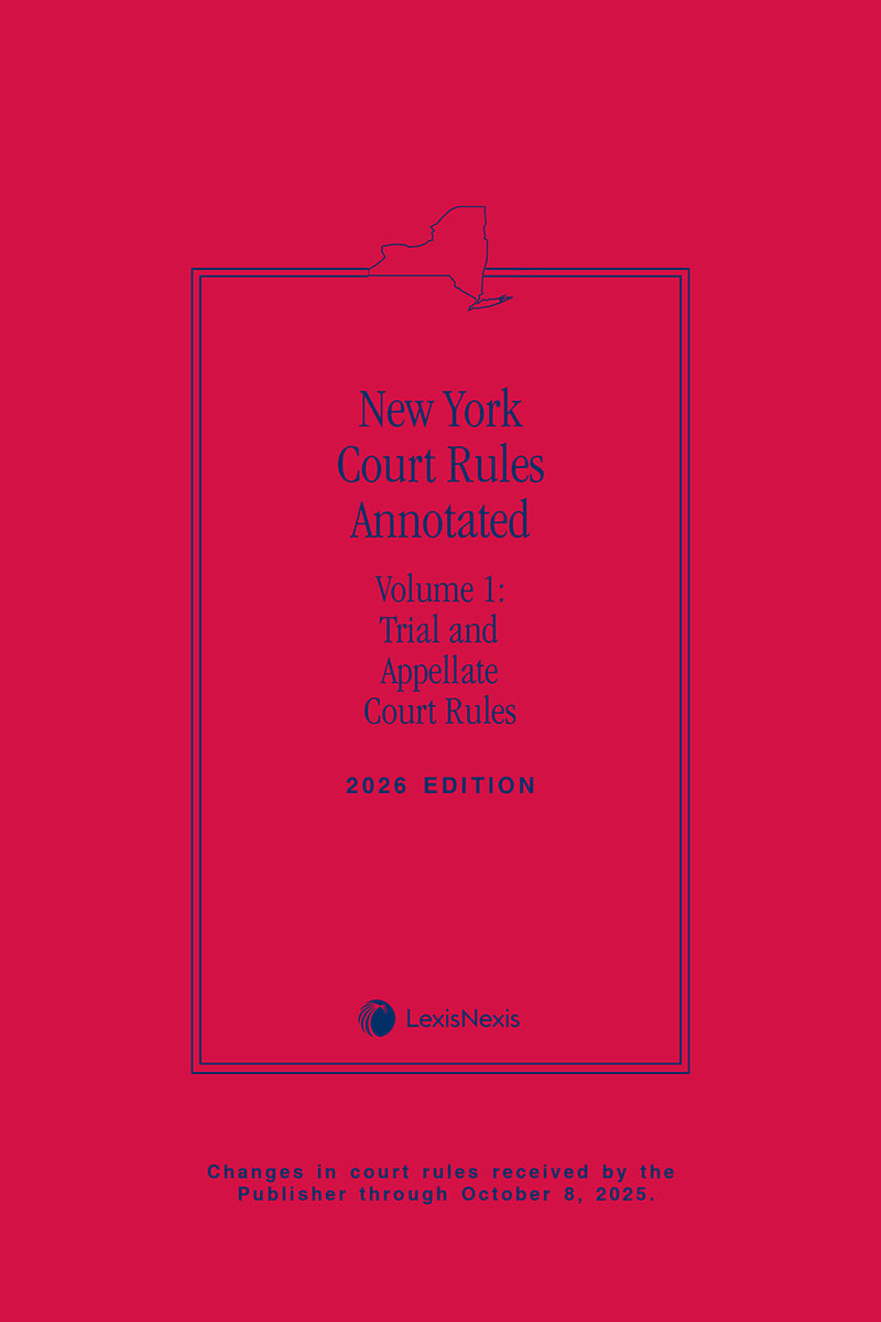New York Court Rules Annotated (Volume 1: Trial and Appellate Court Rules) book cover