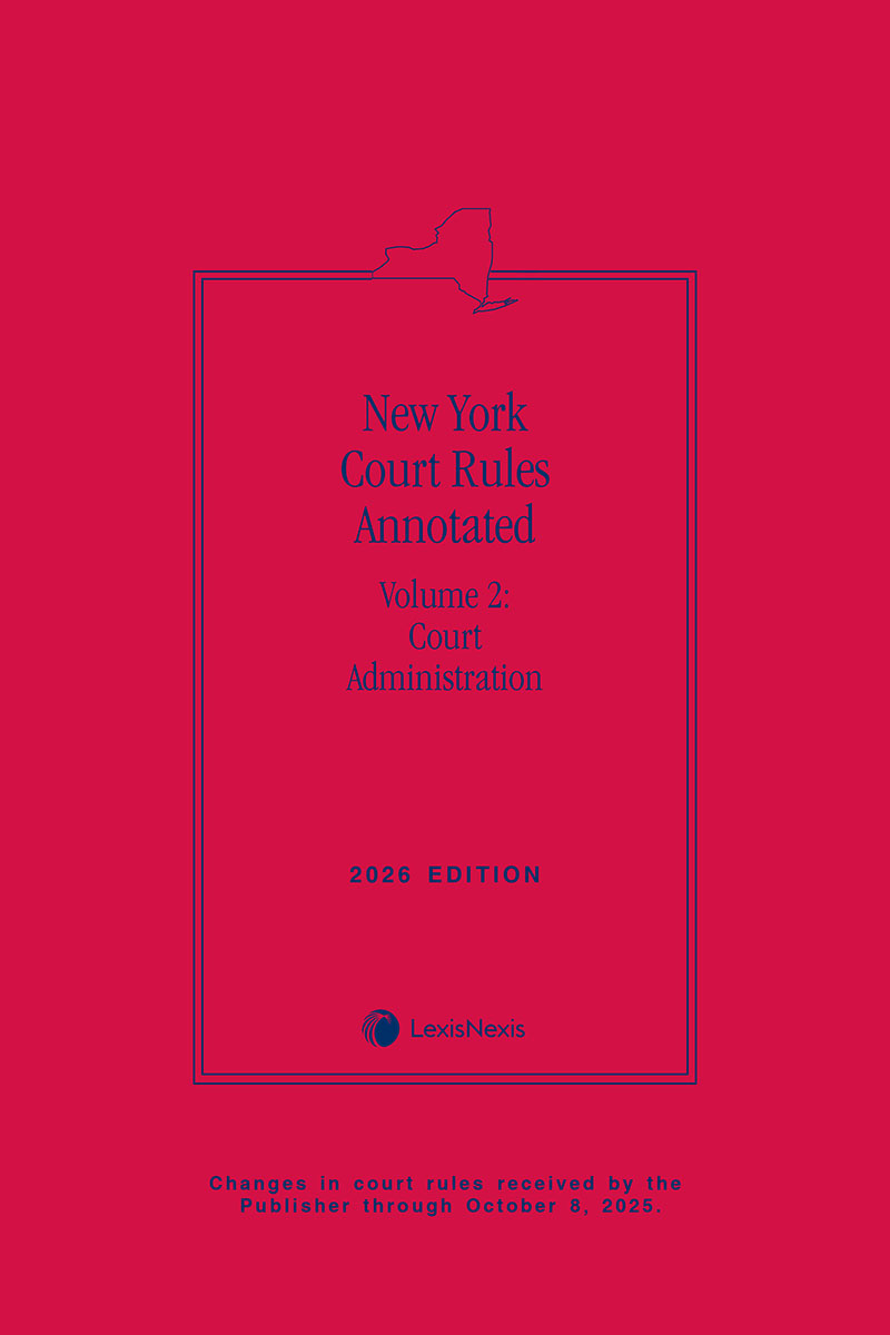 New York Court Rules Annotated (Volume 2: Court Administration) book cover