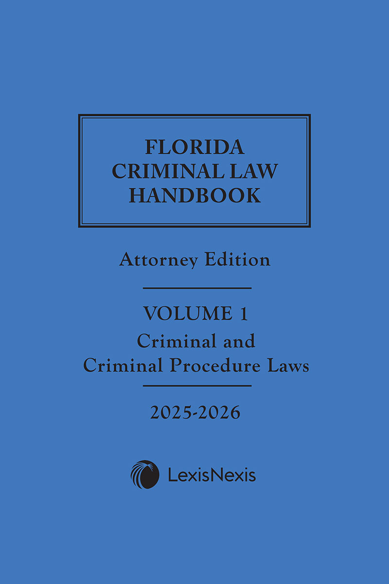 Florida Criminal Law Handbook: Attorney Edition