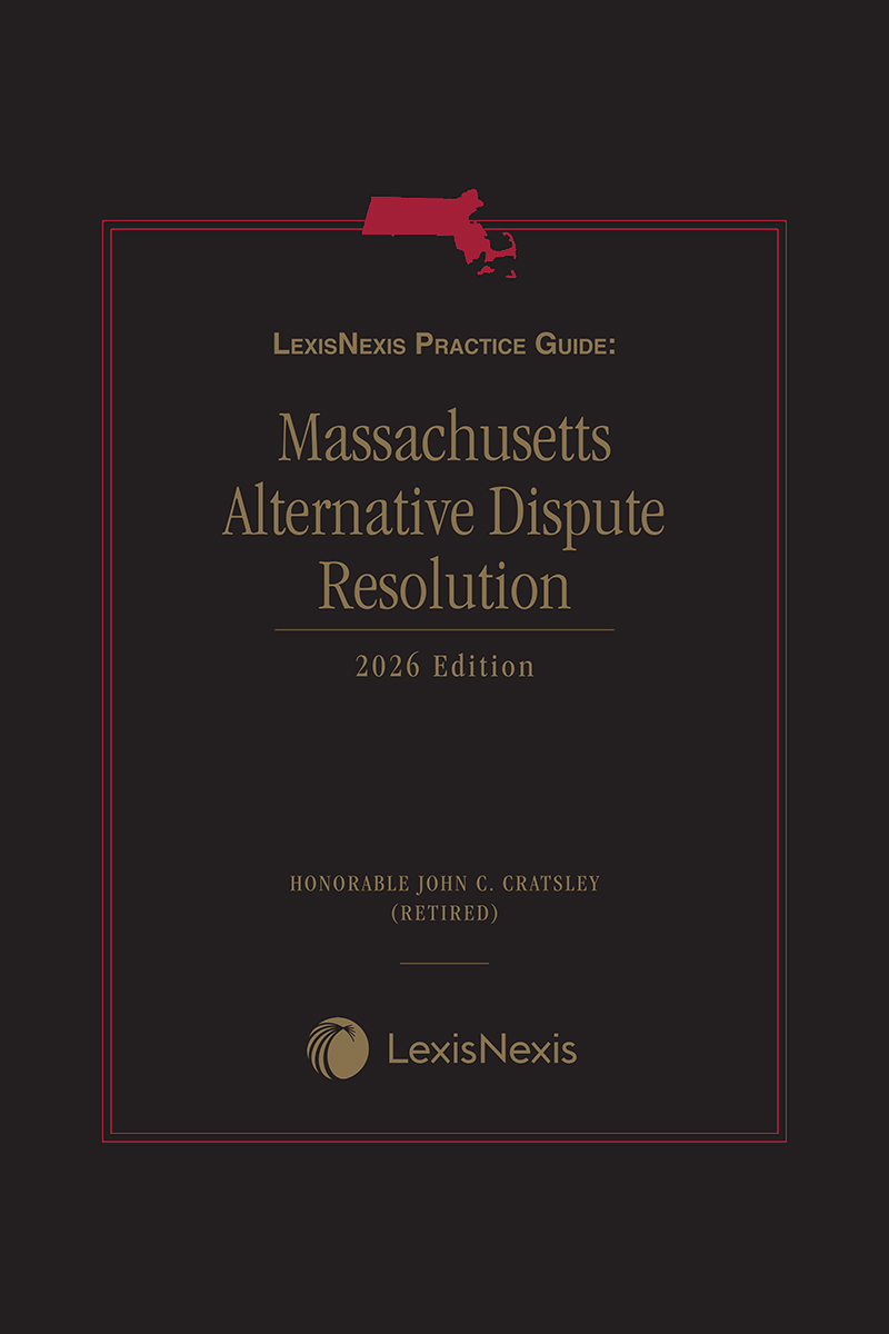 LexisNexis Practice Guide: Massachusetts Alternative Dispute Resolution