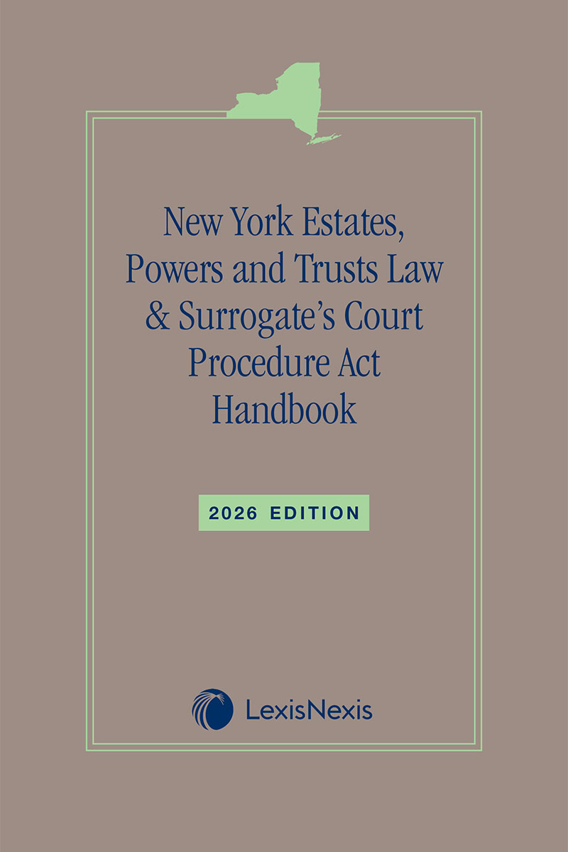 New York Estates, Powers and Trusts Law & Surrogate's Court Procedure Act Handbook