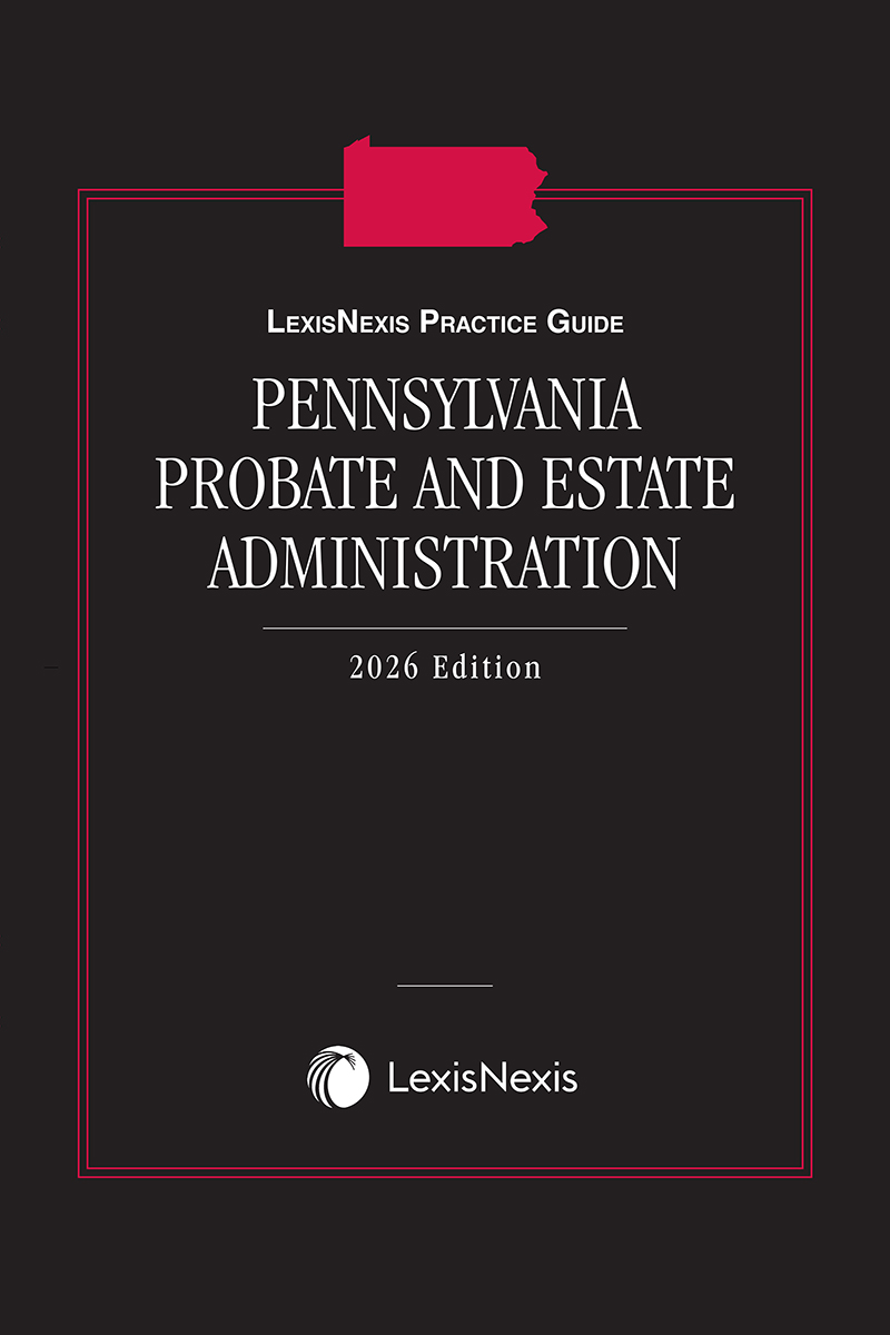 LexisNexis Practice Guide: Pennsylvania Probate and Estate Administration book cover